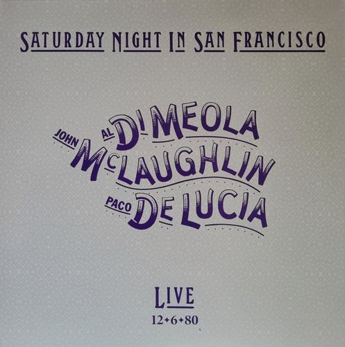 Al Di Meola , John McLaughlin , Paco De Lucía — Saturday Night In San Francisco