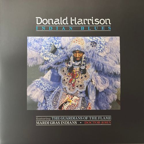Donald Harrison Featuring Guardians Of The Flame , The Mardi Gras Indians • Dr. John — Indian Blues